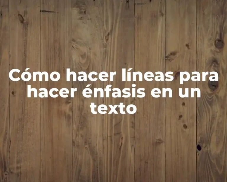 Cómo hacer líneas para hacer énfasis en un texto