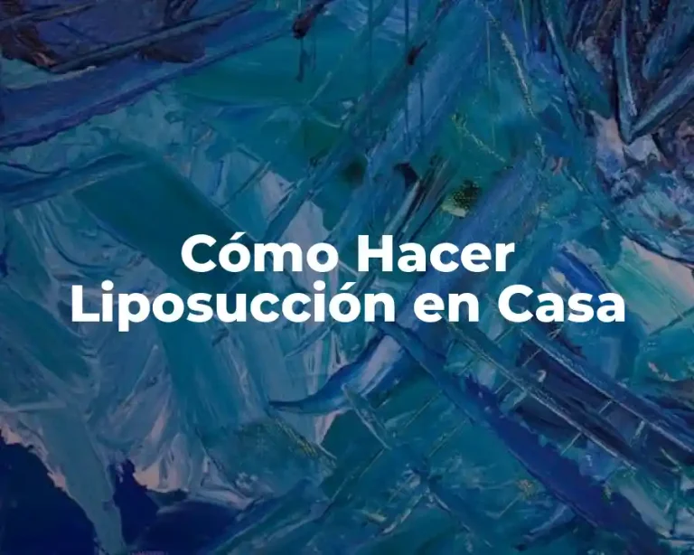 Cómo Hacer Liposucción en Casa