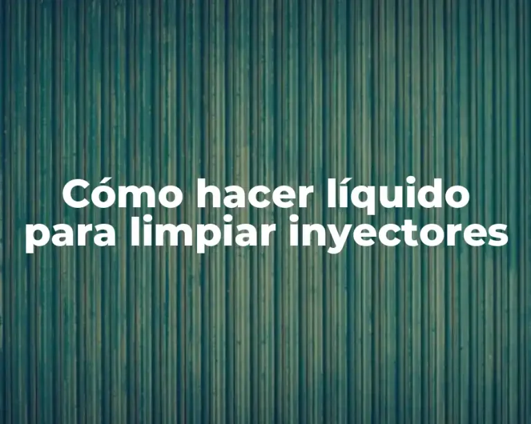 Cómo hacer líquido para limpiar inyectores