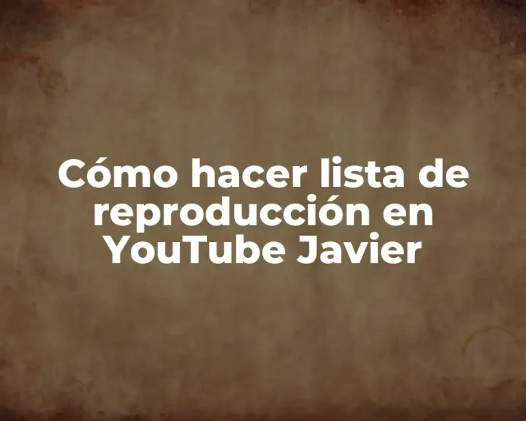 Cómo hacer lista de reproducción en YouTube Javier