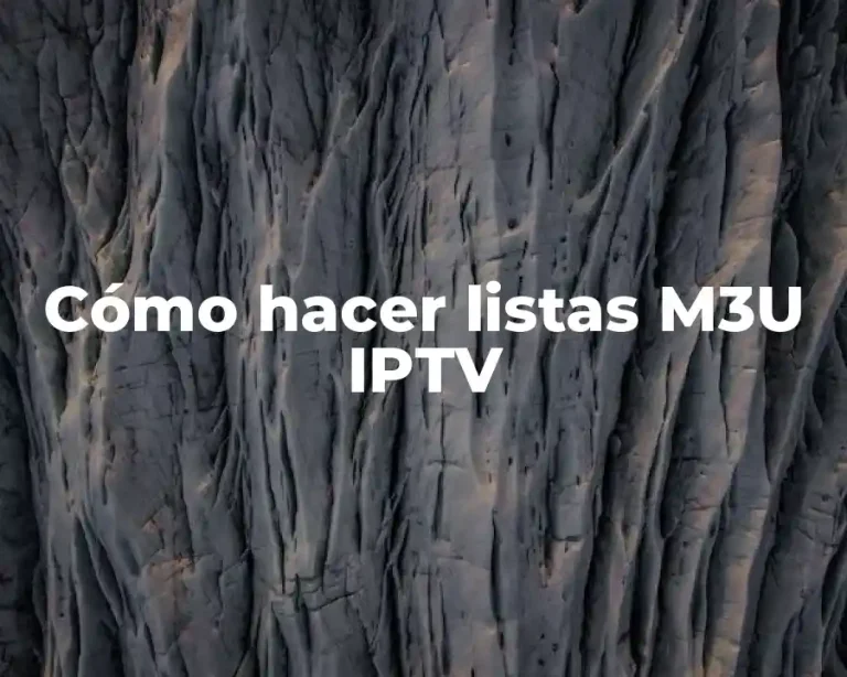 Cómo hacer listas M3U IPTV