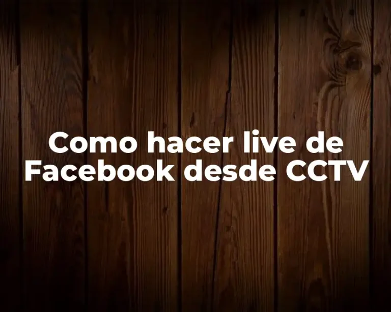 Como hacer live de Facebook desde CCTV