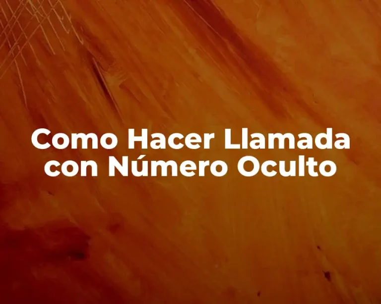 Como Hacer Llamada con Número Oculto