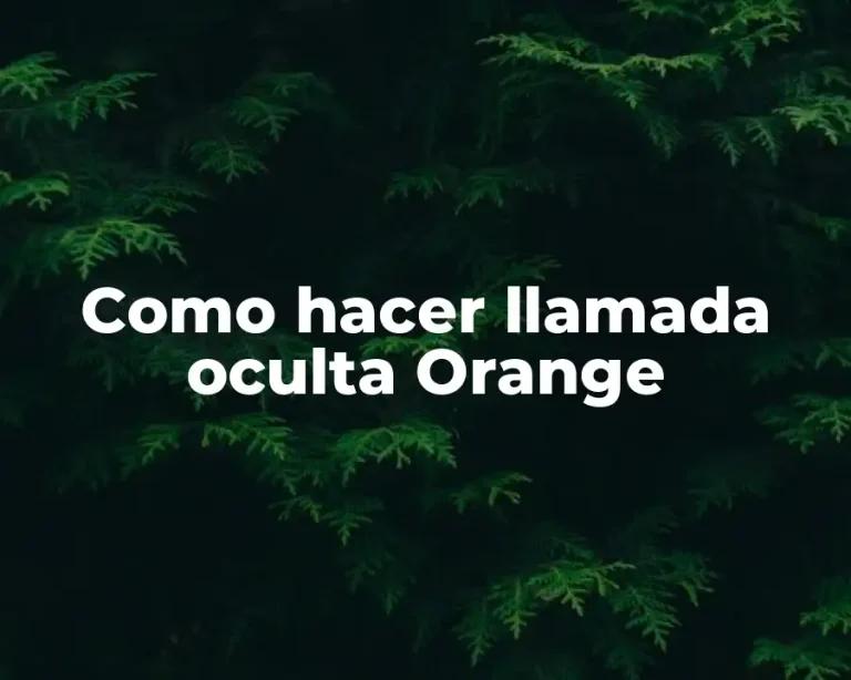 Como hacer llamada oculta Orange