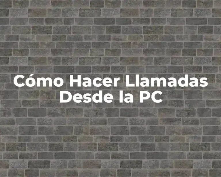 Cómo Hacer Llamadas Desde la PC