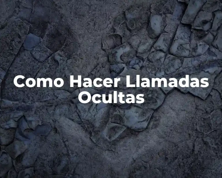 Como Hacer Llamadas Ocultas