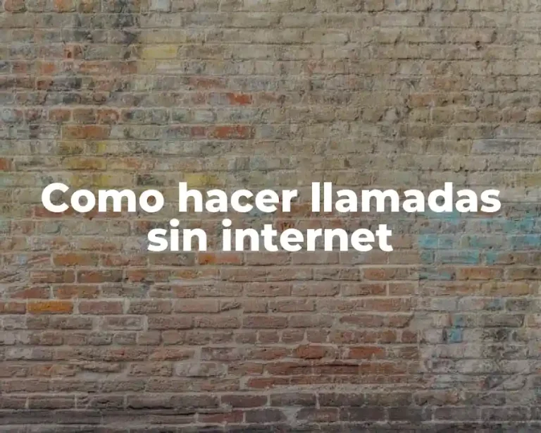 Como hacer llamadas sin internet