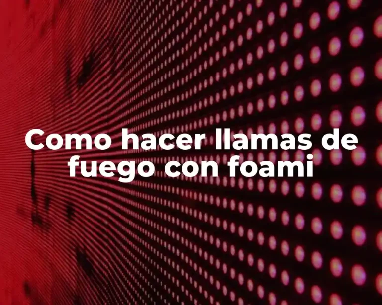 Como hacer llamas de fuego con foami