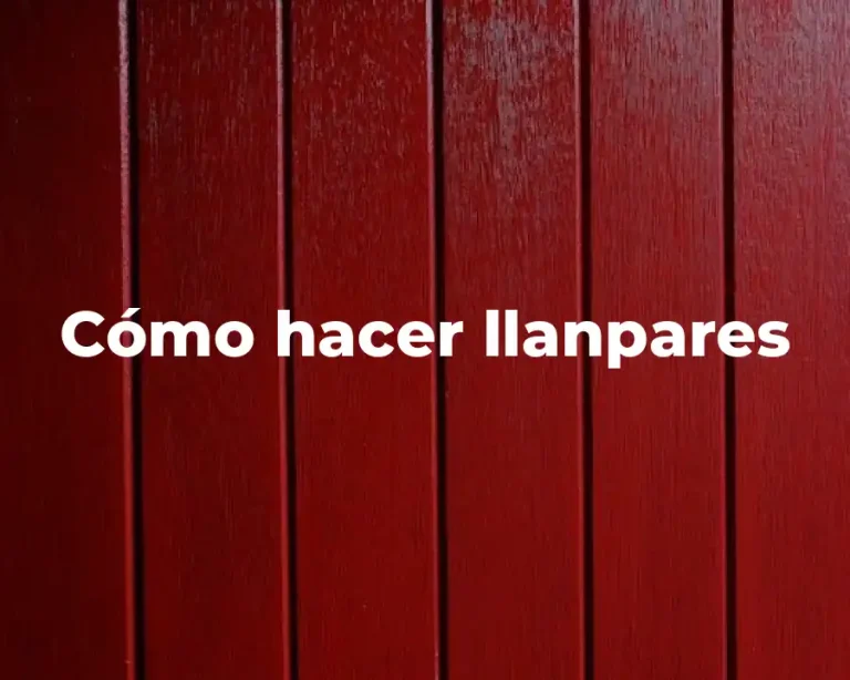 Cómo hacer llanpares