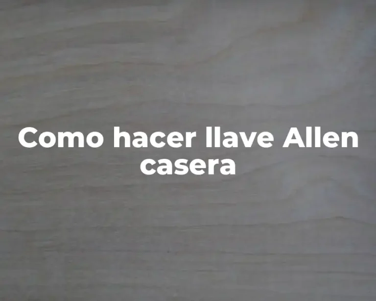 Como hacer llave Allen casera