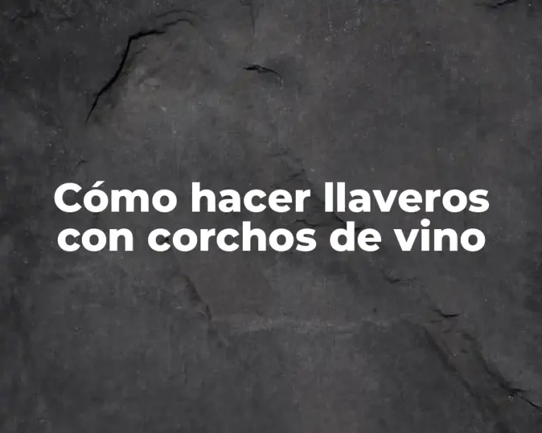 Cómo hacer llaveros con corchos de vino