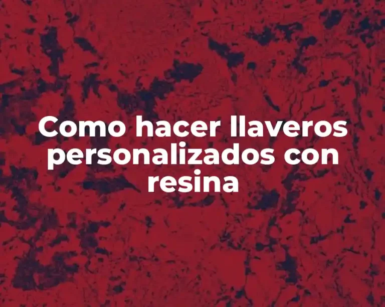 Como hacer llaveros personalizados con resina