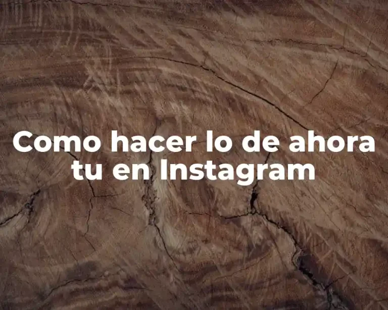 Como hacer lo de ahora tu en Instagram