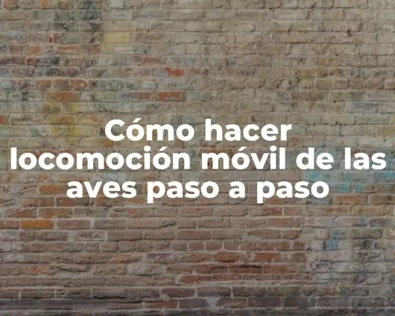 Cómo hacer locomoción móvil de las aves paso a paso