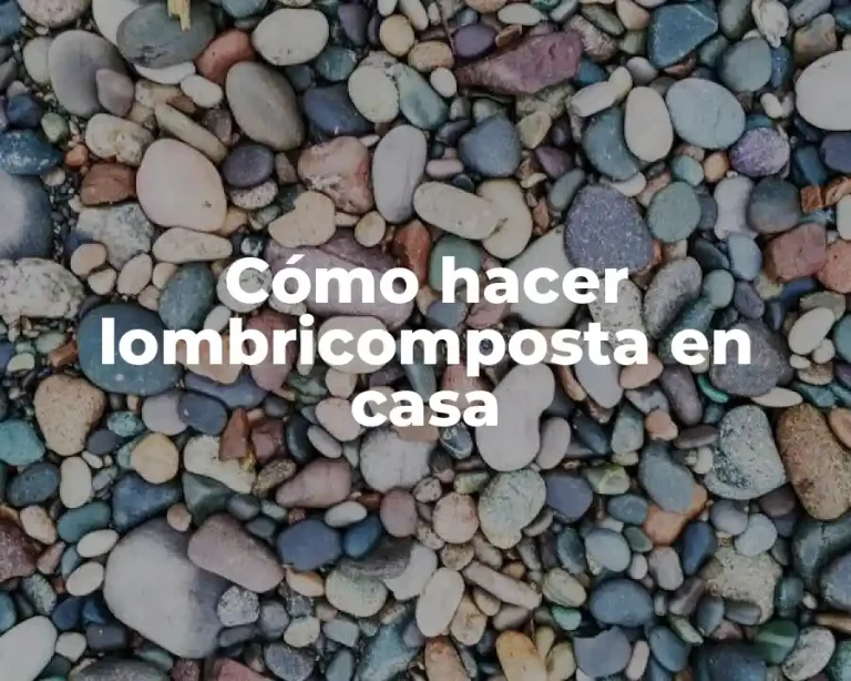 Cómo hacer lombricomposta en casa