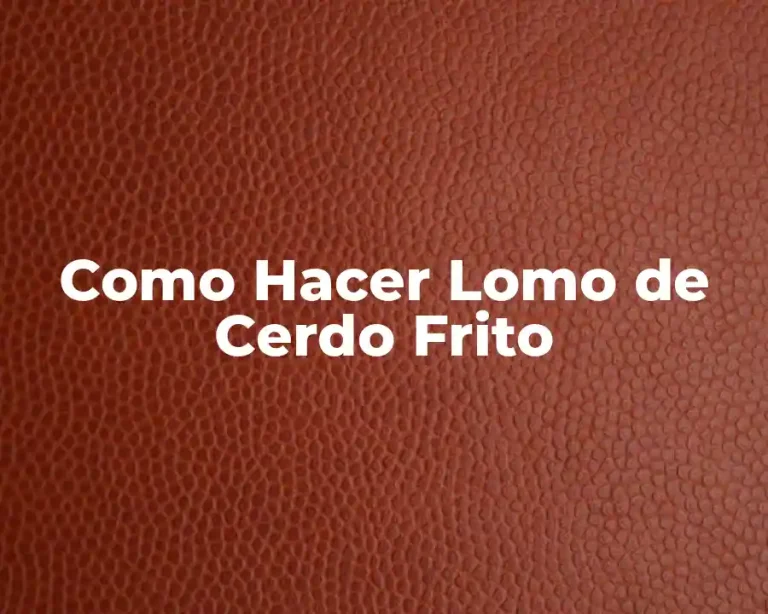 Como Hacer Lomo de Cerdo Frito