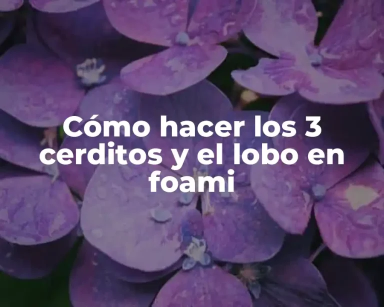 Cómo hacer los 3 cerditos y el lobo en foami
