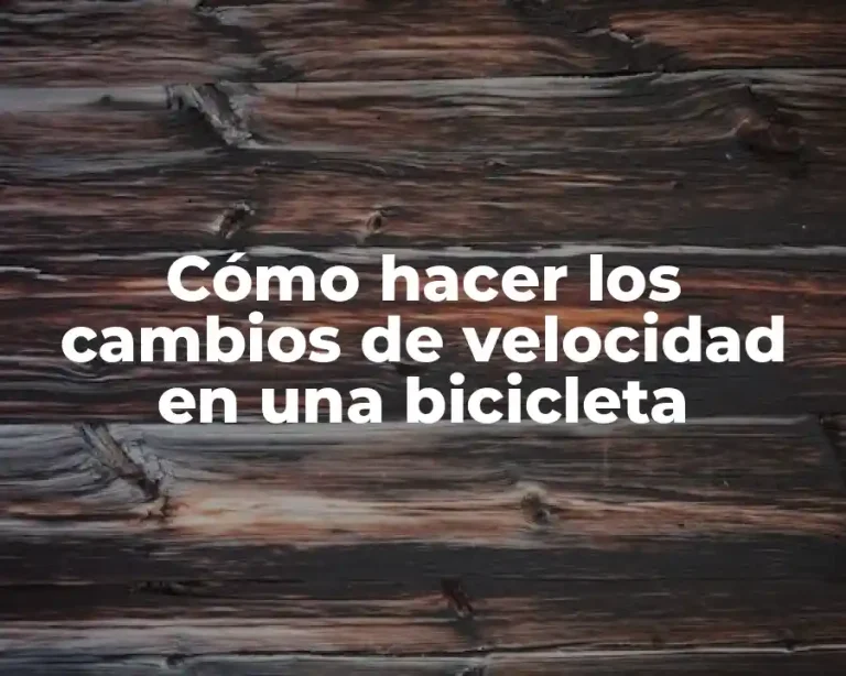 Cómo hacer los cambios de velocidad en una bicicleta