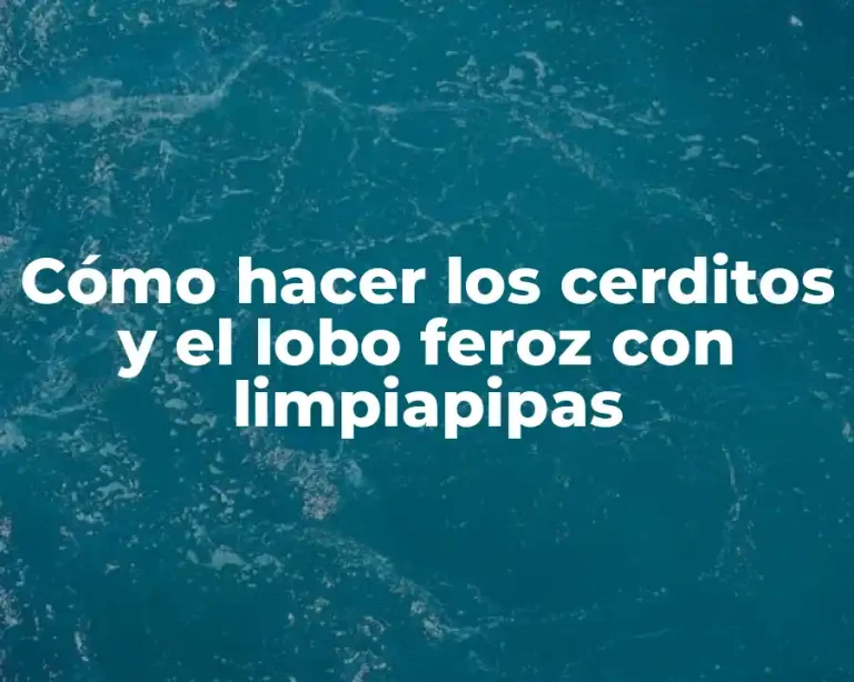 Cómo hacer los cerditos y el lobo feroz con limpiapipas
