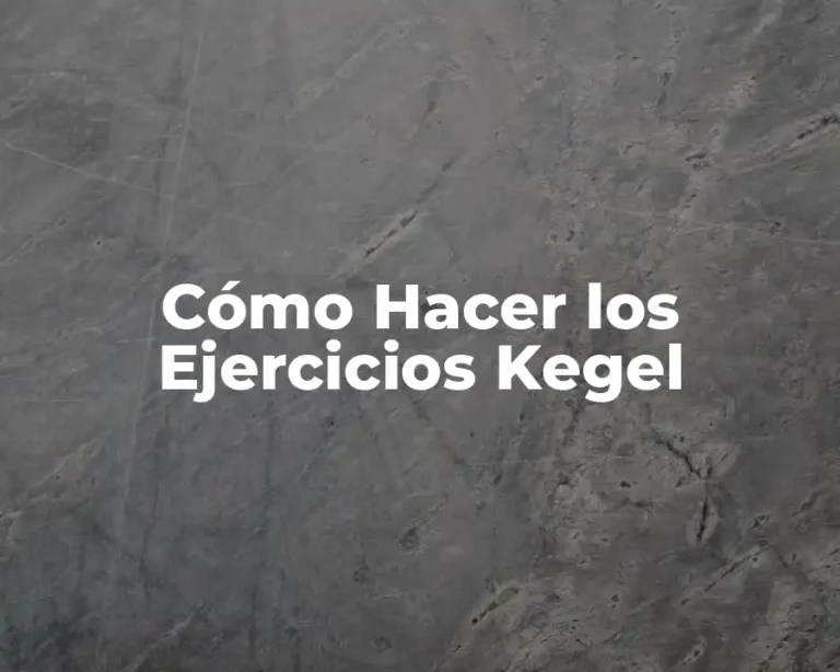 Cómo Hacer los Ejercicios Kegel
