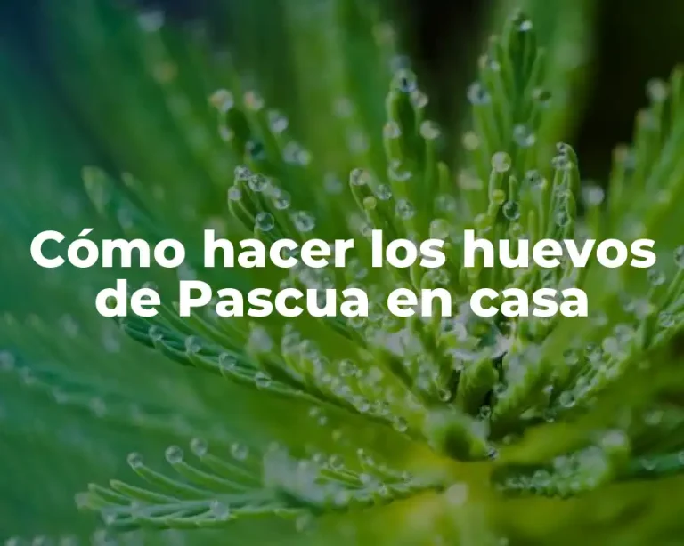 Cómo hacer los huevos de Pascua en casa