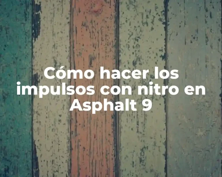 Cómo hacer los impulsos con nitro en Asphalt 9