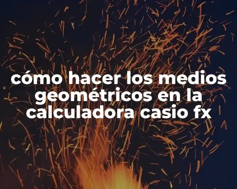 cómo hacer los medios geométricos en la calculadora casio fx