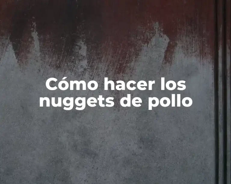 Cómo hacer los nuggets de pollo