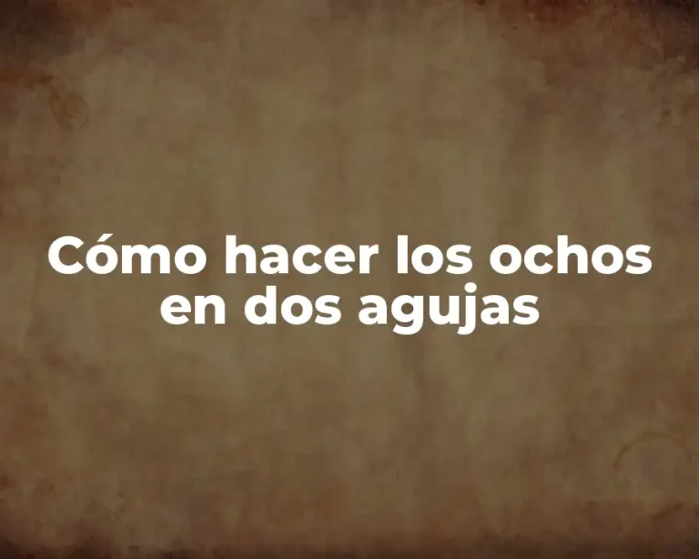 Cómo hacer los ochos en dos agujas