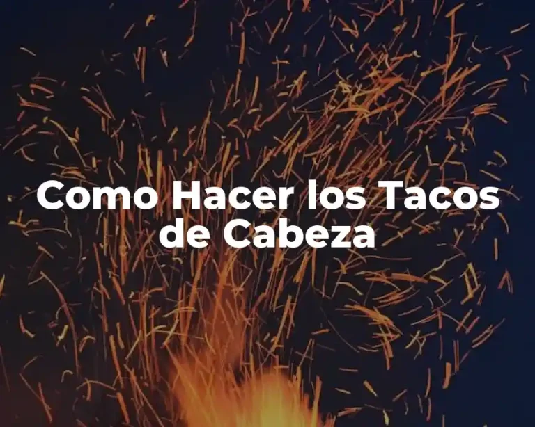 Como Hacer los Tacos de Cabeza