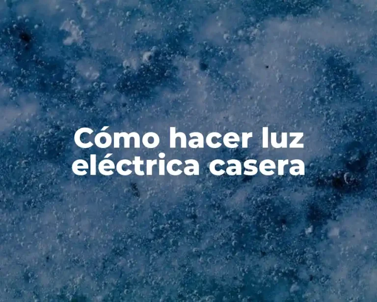Cómo hacer luz eléctrica casera