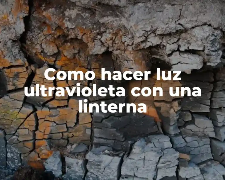 Como hacer luz ultravioleta con una linterna