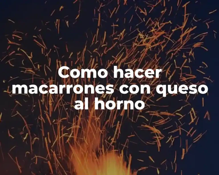 Como hacer macarrones con queso al horno