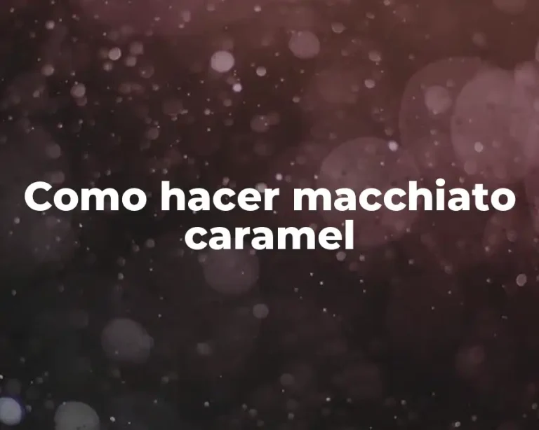 Como hacer macchiato caramel