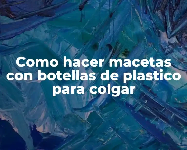 Como hacer macetas con botellas de plastico para colgar