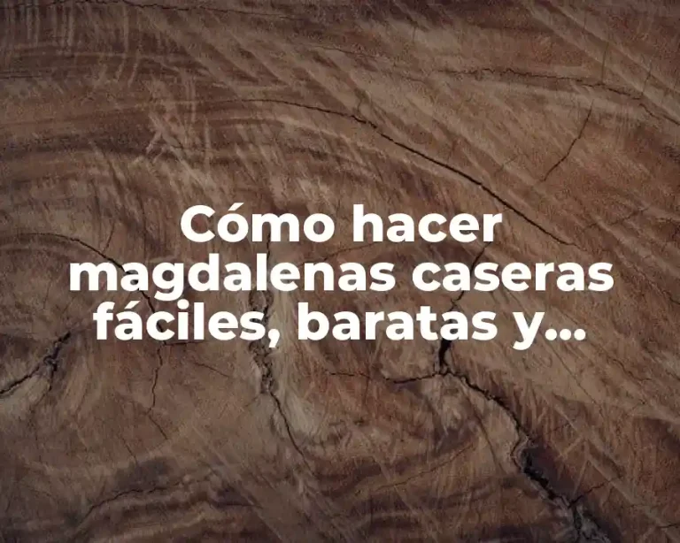 Cómo hacer magdalenas caseras fáciles, baratas y rápidas