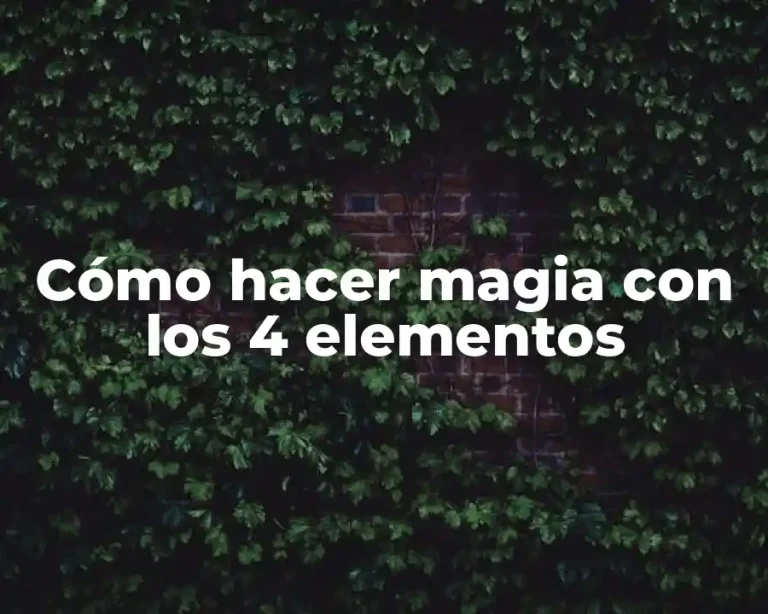 Cómo hacer magia con los 4 elementos