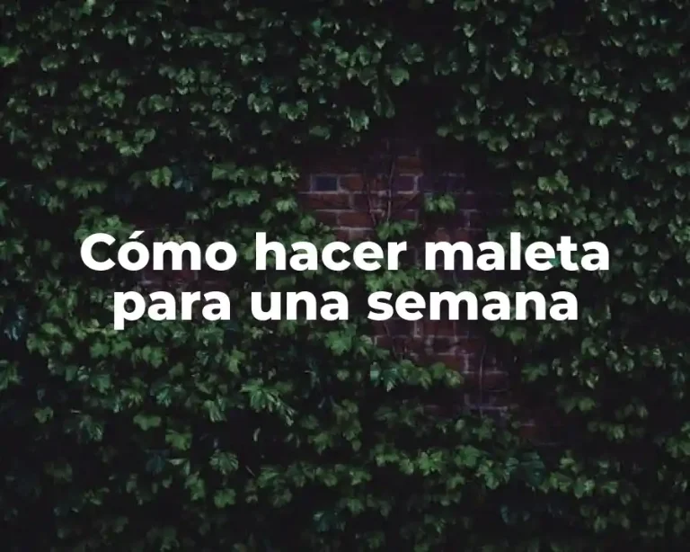 Cómo hacer maleta para una semana