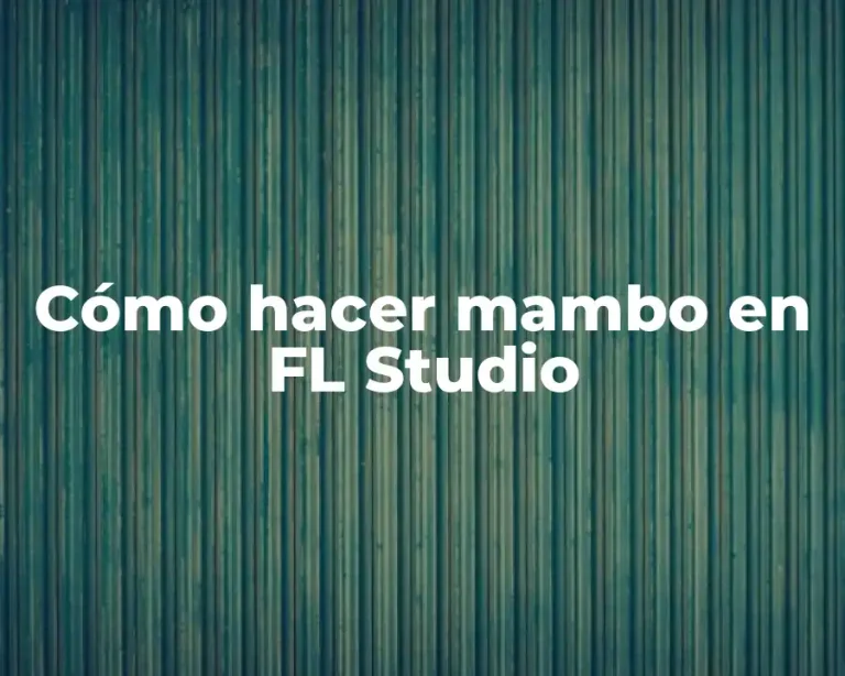 Cómo hacer mambo en FL Studio