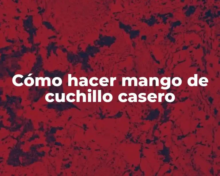 Cómo hacer mango de cuchillo casero