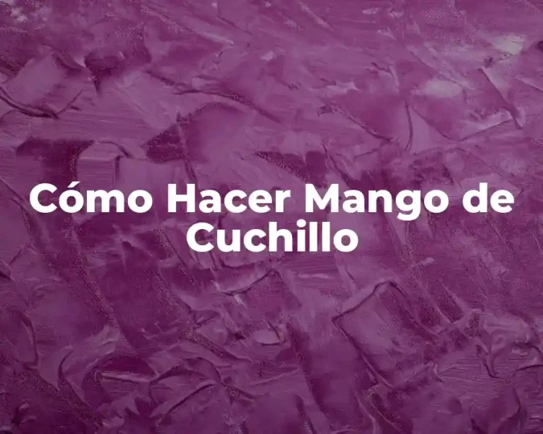 Cómo Hacer Mango de Cuchillo