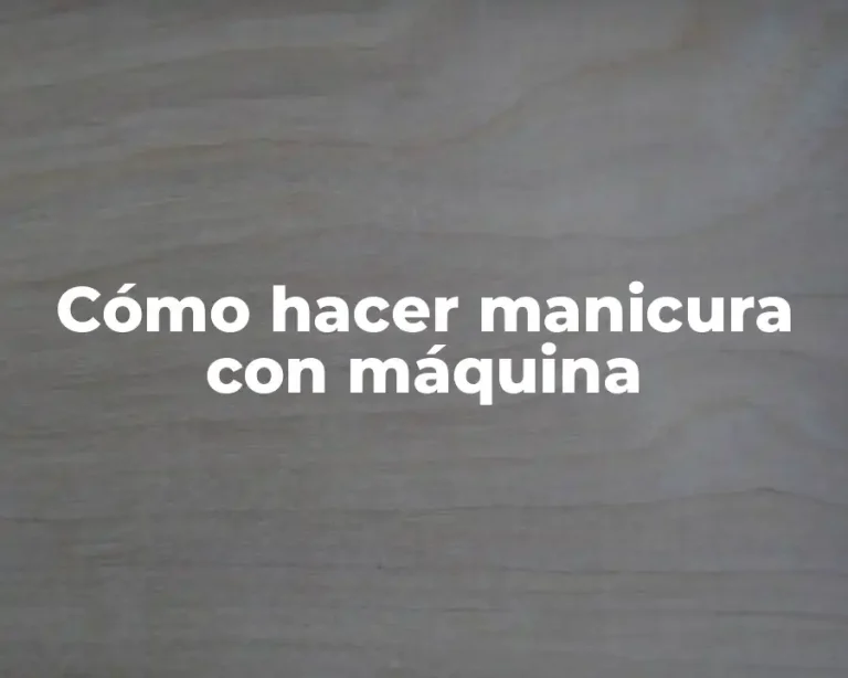 Cómo hacer manicura con máquina