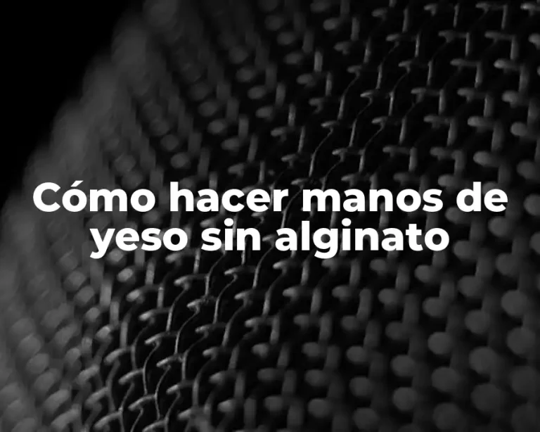 Cómo hacer manos de yeso sin alginato