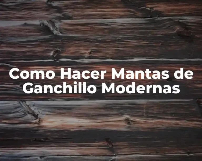 Como Hacer Mantas de Ganchillo Modernas