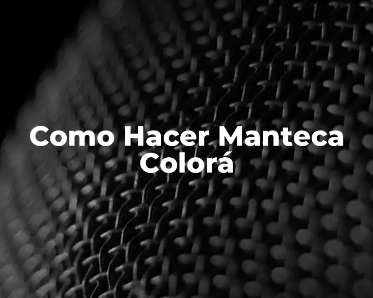 Como Hacer Manteca Colorá