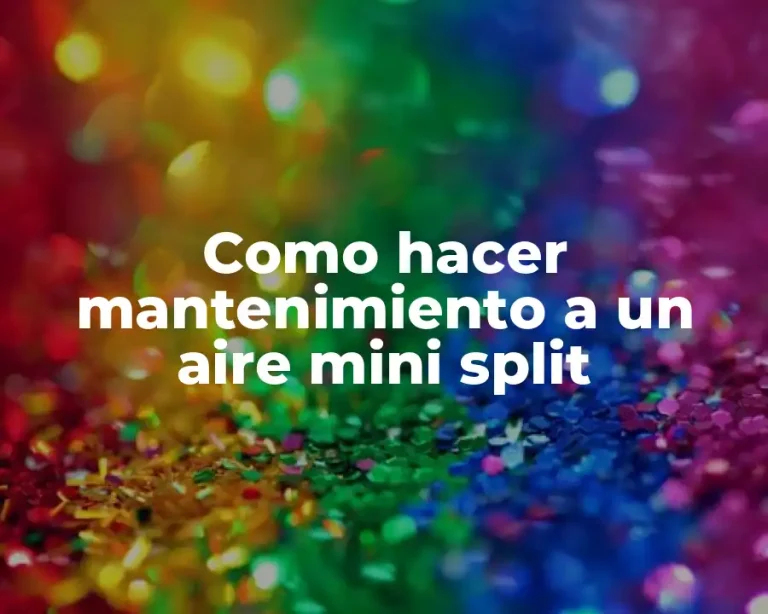 Como hacer mantenimiento a un aire mini split