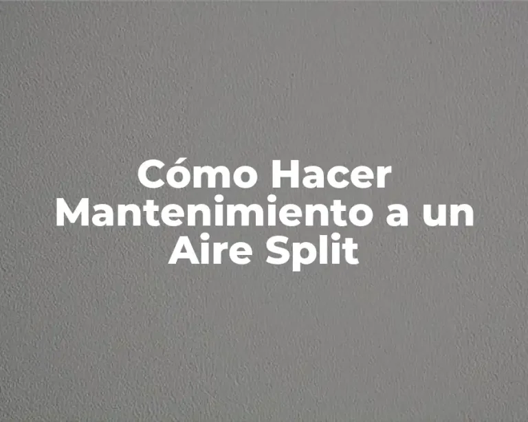 Cómo Hacer Mantenimiento a un Aire Split