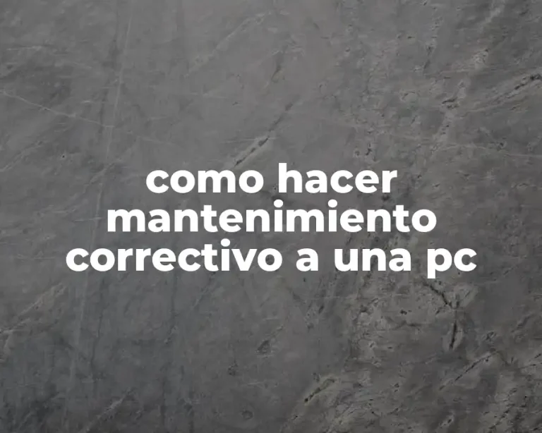 como hacer mantenimiento correctivo a una pc