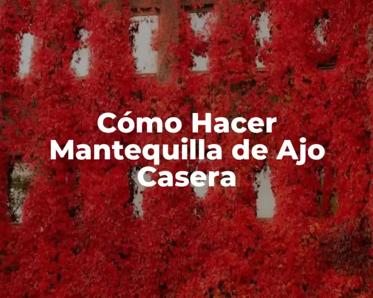 Cómo Hacer Mantequilla de Ajo Casera