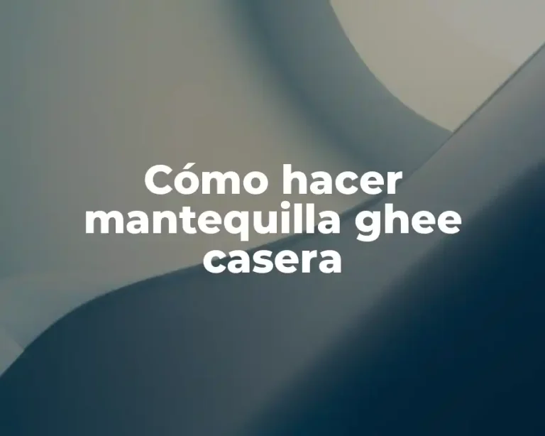 Cómo hacer mantequilla ghee casera